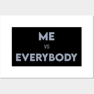 Me Vs Everybody Posters and Art